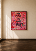 My Dog Is The Best – Painting on Canvas
